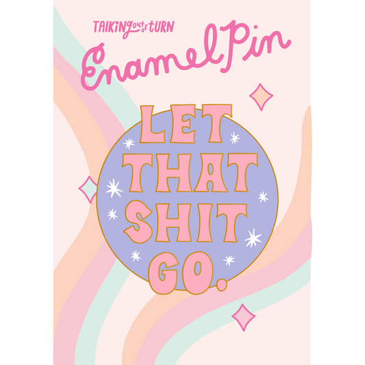 Let That Shit Go Enamal Pin